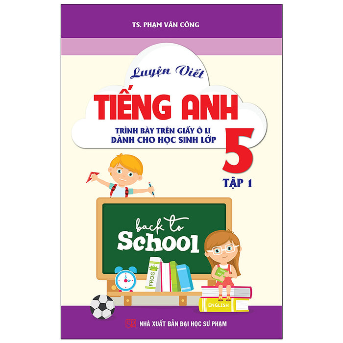 Luyện Viết Tiếng Anh Trình Bày Trên Giấy Ô Li Dành Cho Học Sinh Lớp 5 Tập 1