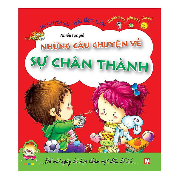 Câu Chuyện Nhỏ, Bài Học Lớn  Những Câu Chuyện Về Sự Chân Thành - Bản Quyền