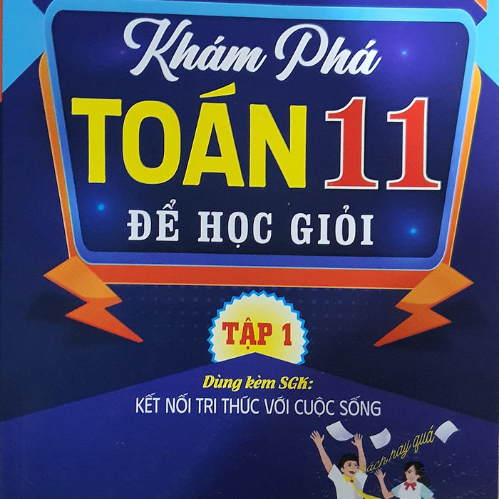 Khám Phá Toán 11 Để Học Giỏi - Bám Sát Sgk Kết Nối Tri Thức  - Tập 1