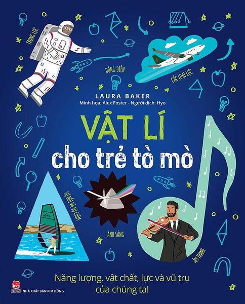 Kim Đồng - Vật Lí Cho Trẻ Tò Mò - Năng Lượng, Vật Chất, Lực Và Vũ Trụ Của Chúng Ta !