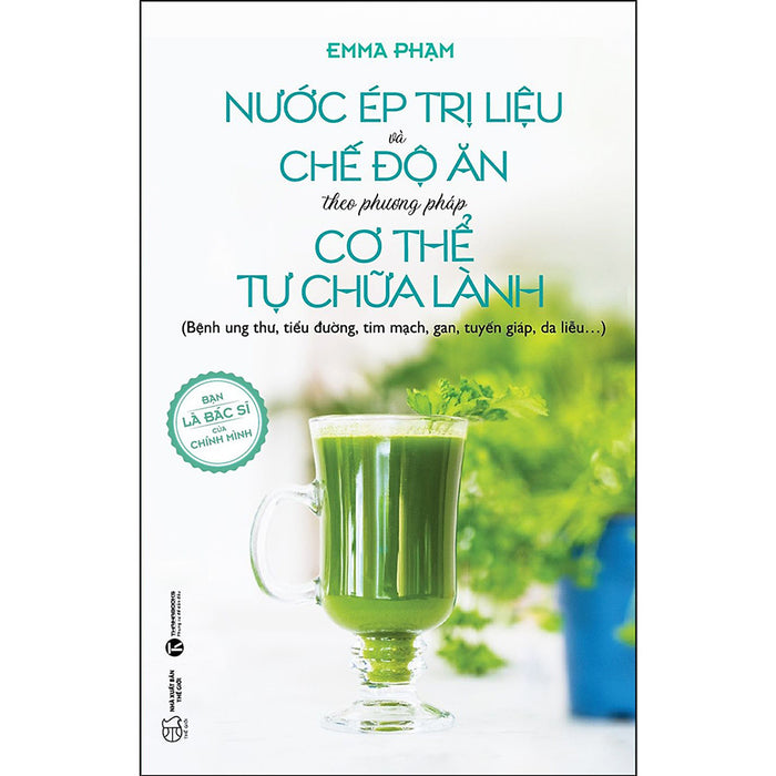 Nước Ép Trị Liệu Và Chế Độ Ăn Theo Phương Pháp Cơ Thể Tự Chữa Lành