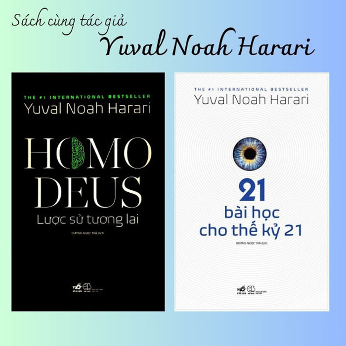 (Combo 2 Cuốn) Sách Của Tác Giả Yuval Noah Harari (Homo Deus Lược Sử Tương Lai & 21 Bài Học Cho Thế Kỷ 21)