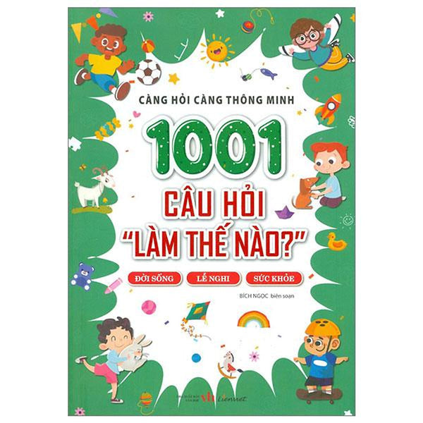 Càng Hỏi Càng Thông Minh - 1001 Câu Hỏi "Làm Thế Nào?" - Đời Sống, Lễ Nghi, Sức Khỏe