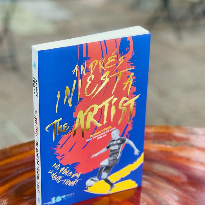 [Tặng Kèm Bookmark] Andrés Iniesta The Artist - Khi Bóng Đá Là Nghệ Thuật - Thbooks