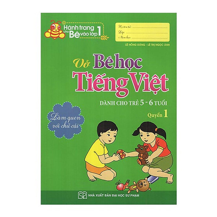 Hành Trang Cho Bé Vào Lớp 1 - Vở Bé Học Tiếng Việt - Dành Cho Trẻ 5- 6- Tuổi - Quyển 1 ( Tái Bản )