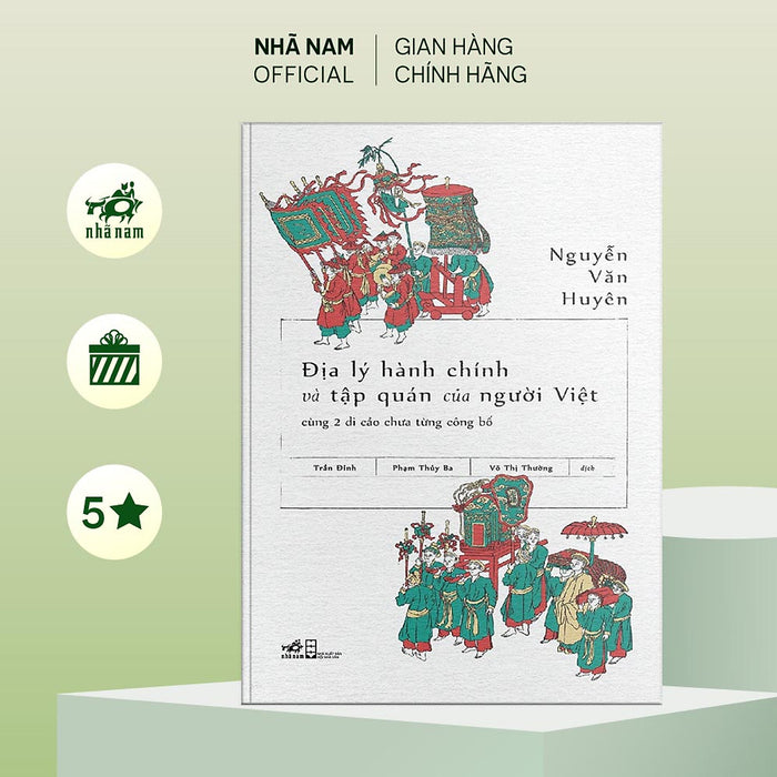 Sách - Địa Lý Hành Chính Và Tập Quán Của Người Việt Cùng 2 Di Cảo Chưa Từng Công Bố (Nguyễn Văn Huyên) - Nhã Nam Official