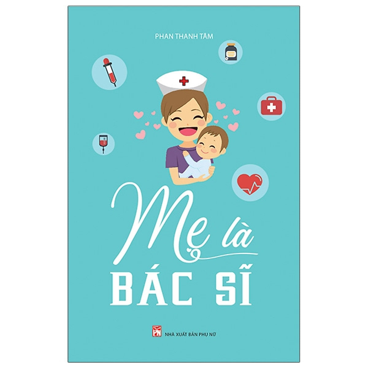 Mẹ Là Bác Sĩ (Tái Bản 2020)