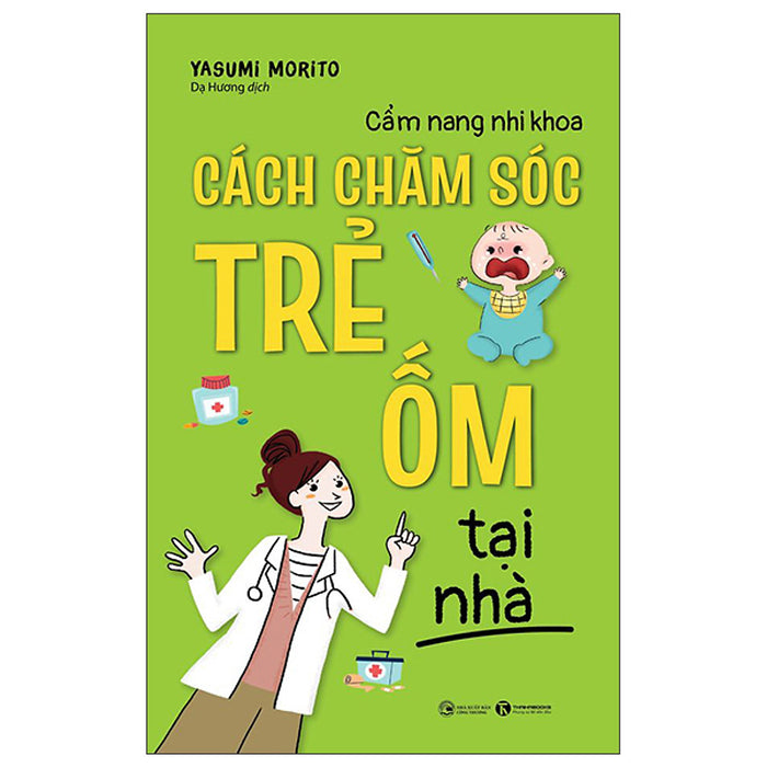 Cẩm Nang Nhi Khoa: Cách Chăm Sóc Trẻ Ốm Tại Nhà (Tặng Bookmark)