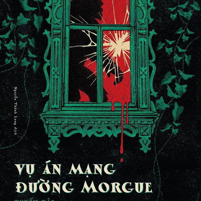 Vụ Án Mạng Đường Morgue - Tuyển Tập Edgar Allan Poe