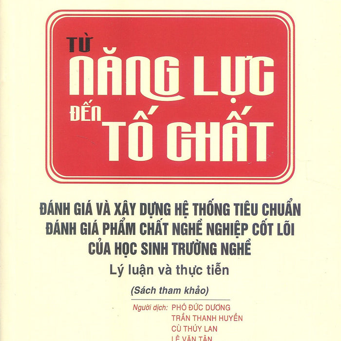 Từ Năng Lực Đến Tố Chất: Đánh Giá Và Xây Dựng Hệ Thống Tiêu Chuẩn Đánh Giá Phẩm Chất Nghề Nghiệp Cốt Lõi Của Học Sinh Trường Nghề - Lý Luận Và Thực Tiễn