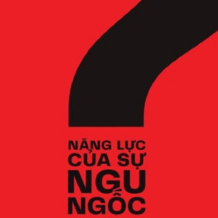 Năng Lực Của Sự Ngu Ngốc