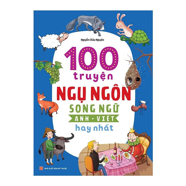 100 Truyện Ngụ Ngôn Song Ngữ Anh - Việt Hay Nhất (Minhlongbooks)