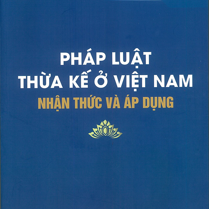 Sách - Pháp Luật Thừa Kế Ở Việt Nam - Nhận Thức Và Áp Dụng