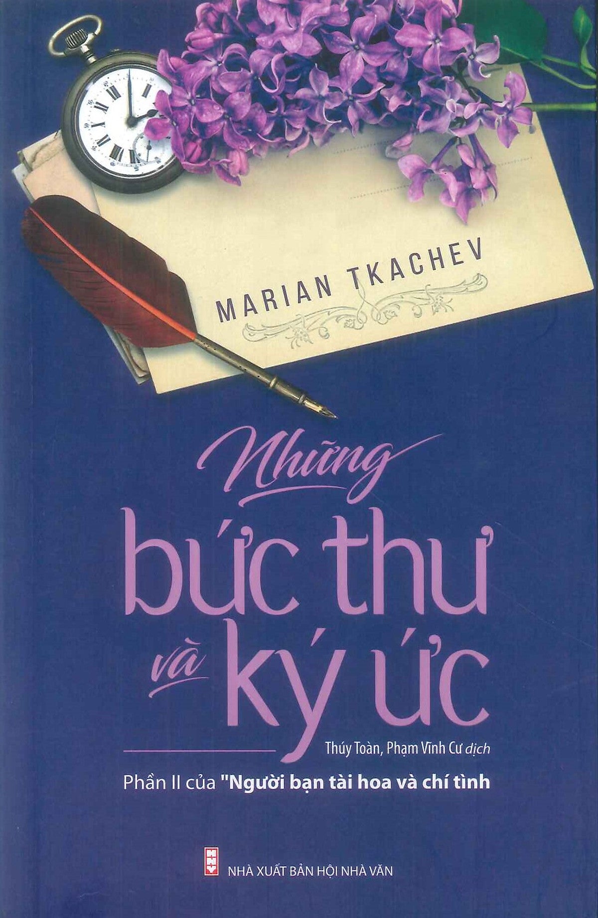 Những Bức Thư Và Ký Ức (Phần 2 Của Người Bạn Tài Hoa Và Chí Tình) - Tác Giả Marian Tkachev; Thúy Toàn, Phạm Vĩnh Cư Dịch