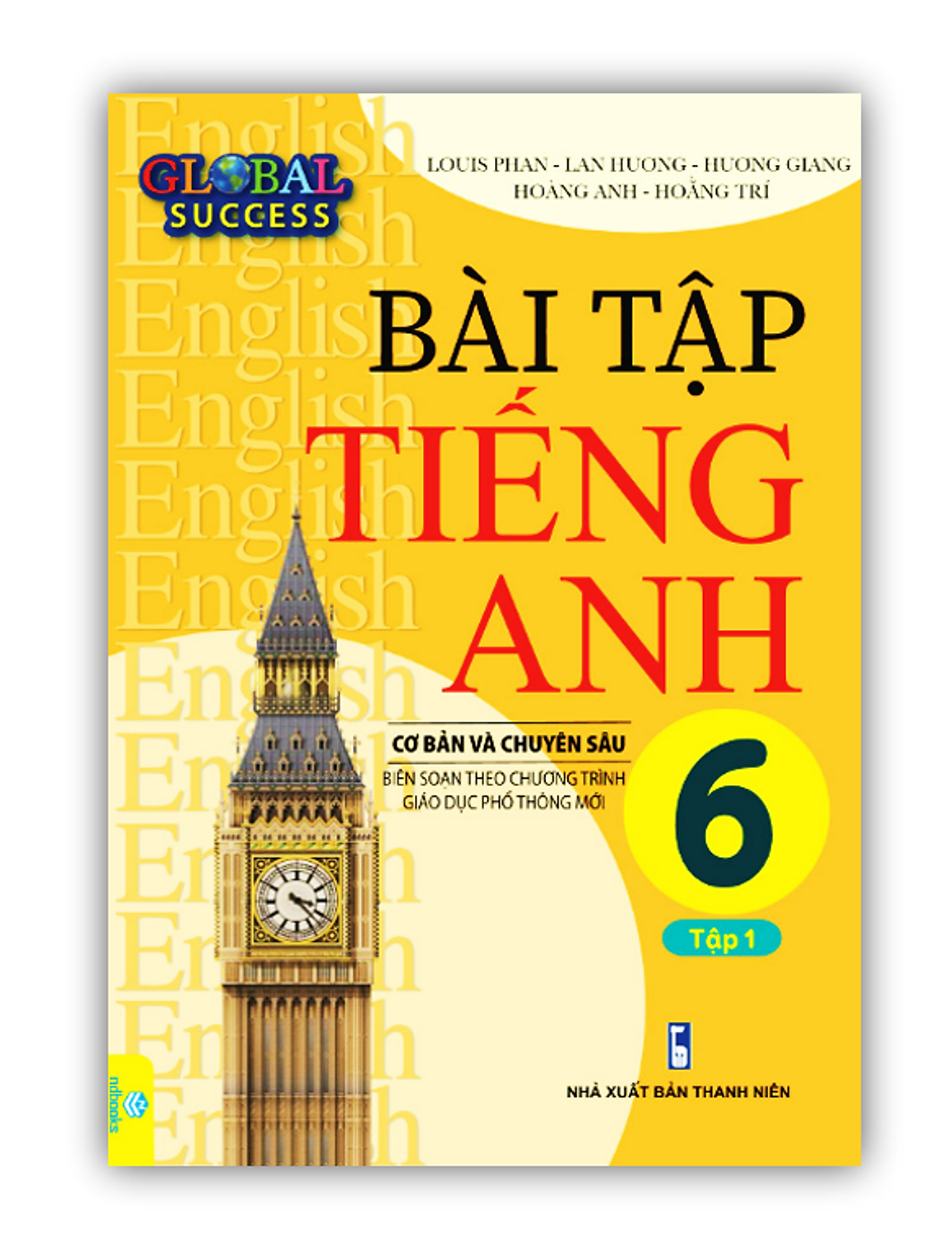 Sách - Bài Tập Tiếng Anh 6 Tập 1 Cơ Bản Và Chuyên Sâu (Biên Soạn Theo Chương Trình Gdpt Mới Global Success)