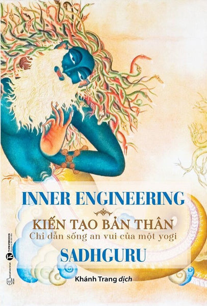 Inner Engineering - Kiến Tạo Bản Thân: Chỉ Dẫn Sống An Vui Của Một Yogi -  Sadhguru - Khánh Trang Dịch - (Bìa Mềm)