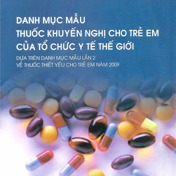 Sách - Danh Mục Mẫu Thuốc Khuyến Nghị Cho Trẻ Em Của Tổ Chức Y Tế Thế Giới