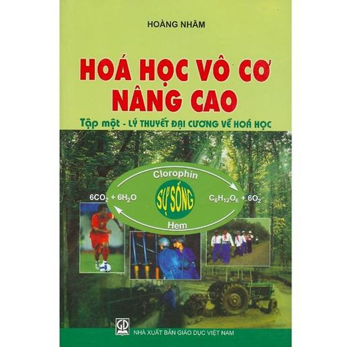 SáCh - Hóa Học Vô Cơ Nâng Cao - Tập 1: Lý Thuyết Đại Cương Về Hóa Học (Kl)