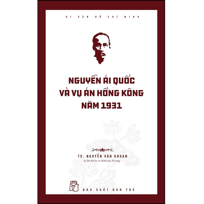 Di Sản Hồ Chí Minh. Nguyễn Ái Quốc Và Vụ Án Hồng Kông Năm 1931