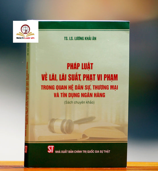 Pháp Luật Về Lãi, Lãi Suất, Phạt Vi Phạm Trong Quan Hệ Dân Sự, Thương Mại Và Tín Dụng Ngân Hàng