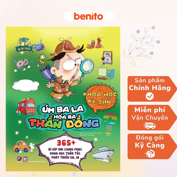 Benito - Sách Thiếu Nhi - Úm Ba La, Hóa Ra Thần Đồng - Khoa Học Kỳ Thú - Linh Lan Books