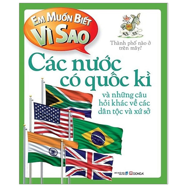 Em Muốn Biết Vì Sao - Các Nước Có Quốc Kì (Tái Bản 2018)