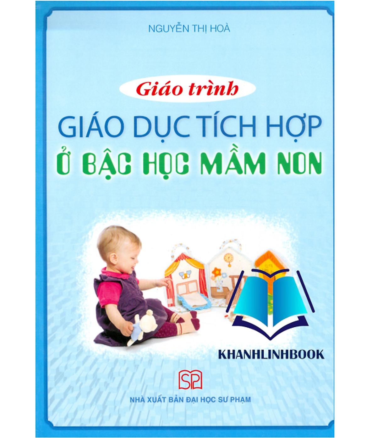 Sách - Giáo Trình Giáo Dục Tích Hợp Ở Bậc Học Mầm Non