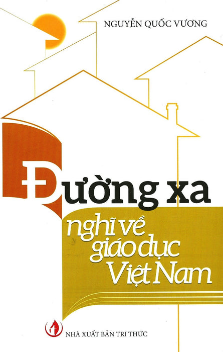 Đường Xa Nghĩ Về Giáo Dục Việt Nam - Nguyễn Quốc Vương - (Bìa Mềm)