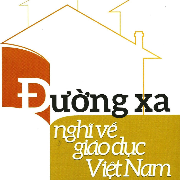 Đường Xa Nghĩ Về Giáo Dục Việt Nam - Nguyễn Quốc Vương - (Bìa Mềm)