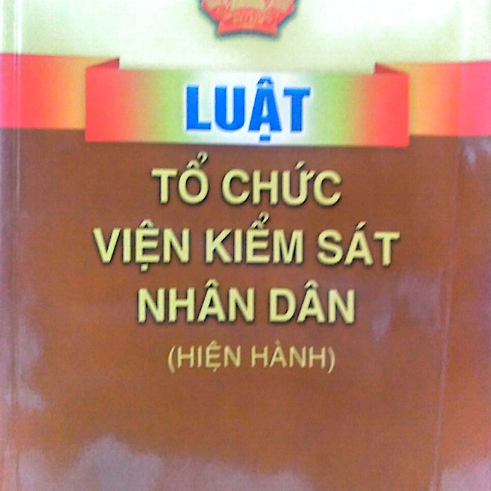 Luật Tổ Chức Viện Kiểm Sát Nhân Dân (Hiện Hành)