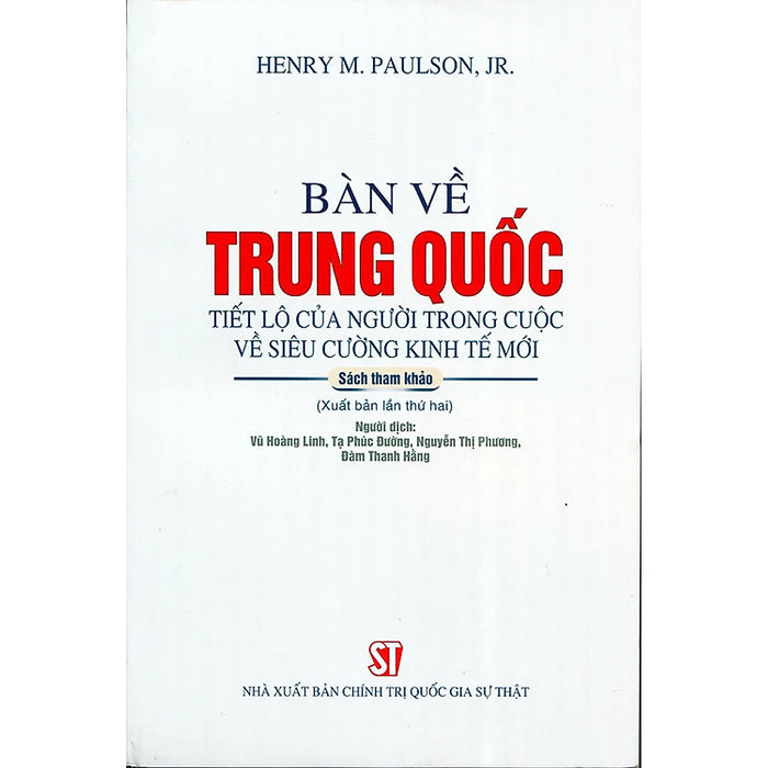 Bàn Về Trung Quốc - Tiết Lộ Của Người Trong Cuộc Về Siêu Cường Kinh Tế Mới - Henry M. Paulson Jr. - Nhiều Dịch Giả - (Bìa Mềm)