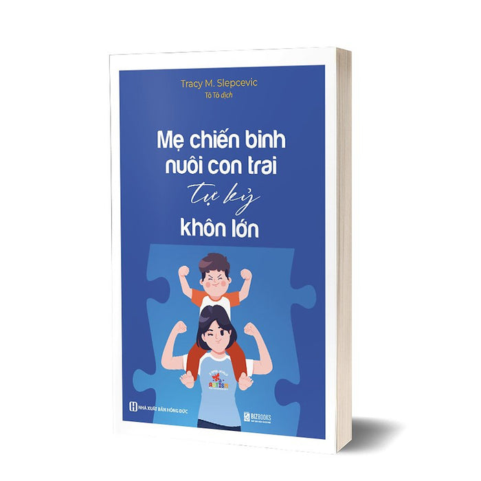 Mẹ Chiến Binh Nuôi Con Trai Tự Kỷ Khôn Lớn - Tracy M. Slepcevic – Tô Tô Dịch – Bizbooks - Nxb Hồng Đức