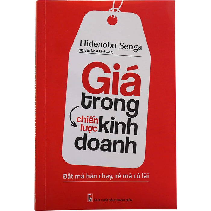 Giá Trong Chiến Lược Kinh Doanh - Đắt Mà Bán Chạy, Rẻ Mà Có Lãi