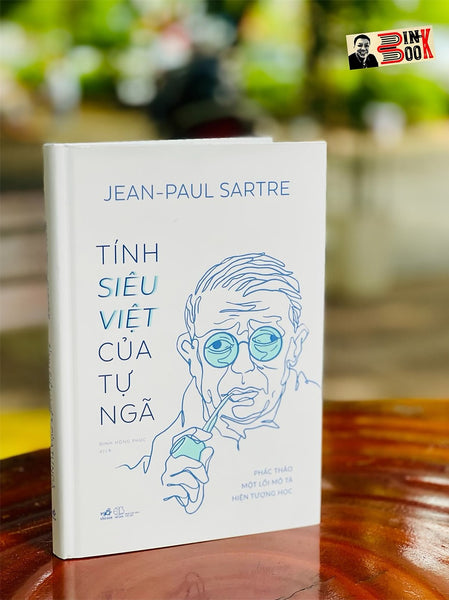 Sách - Tính Siêu Việt Của Tự Ngã - Phác Thảo Một Mô Tả Hiện Tượng Học – Jean - Paul Sartre – Nhã Nam – Nxb Thế Giới