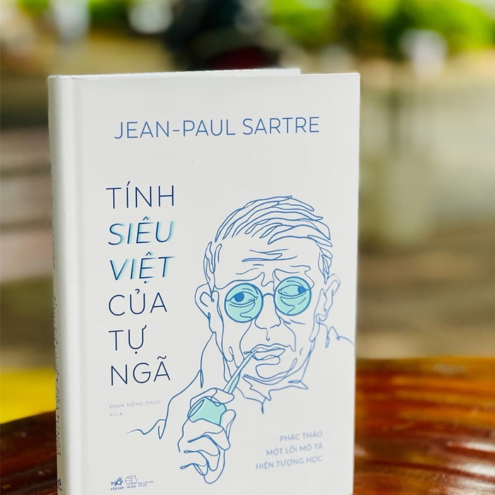 Sách - Tính Siêu Việt Của Tự Ngã - Phác Thảo Một Mô Tả Hiện Tượng Học – Jean - Paul Sartre – Nhã Nam – Nxb Thế Giới