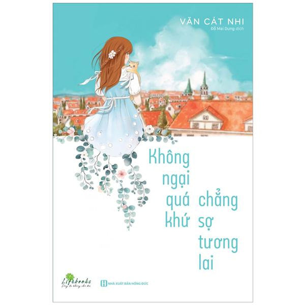 Không Ngại Quá Khứ Chẳng Sợ Tương Lai