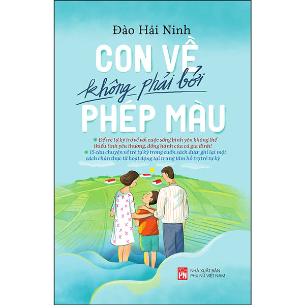 Con Về Không Phải Bởi Phép Màu (Những Câu Chuyện Về Các Trường Hợp Điển Hình Của Trẻ Tự Kỷ Được Ghi Lại Một Cách Chân Thực Tại Từ Hoạt Động Tại Một Trung Tâm Hỗ Trợ Trẻ Tự Kỷ)