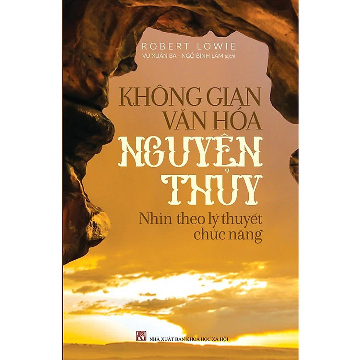 Không Gian Văn Hóa Nguyên Thủy - Robert Lowie - Ngô Bình Lâm, Vũ Xuân Ba - (Bìa Mềm)