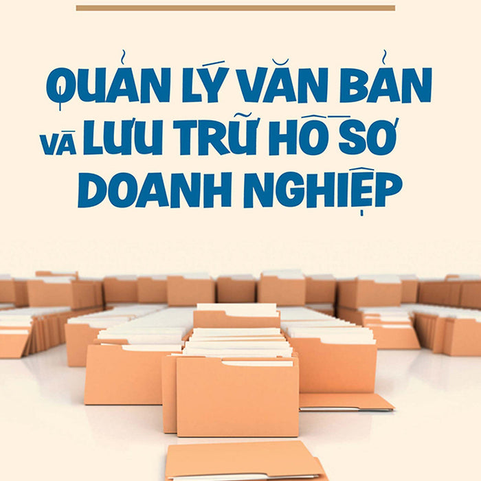 Quản Lý Văn Bản Và Lưu Trữ Hồ Sơ Doanh Nghiệp