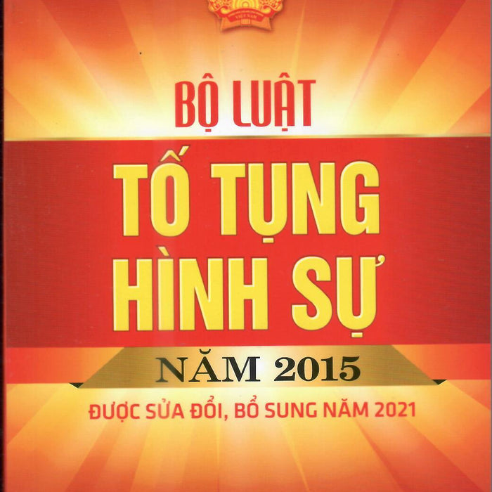 Bộ Luật Tố Tụng Hình Sự (Hiện Hành) Được Sửa Đổi Bổ Sung Năm 2021