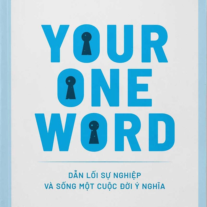 Your One Word - Dẫn Lối Sự Nghiệp Và Sống Một Cuộc Đời Ý Nghĩa