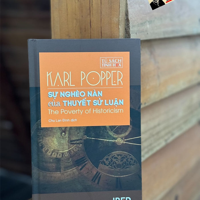 (Bìa Cứng) Sự Nghèo Nàn Của Thuyết Sử Luận - Karl R. Popper – Chu Lan Đình Dịch – Nxb Tri Thức – Viện Ired
