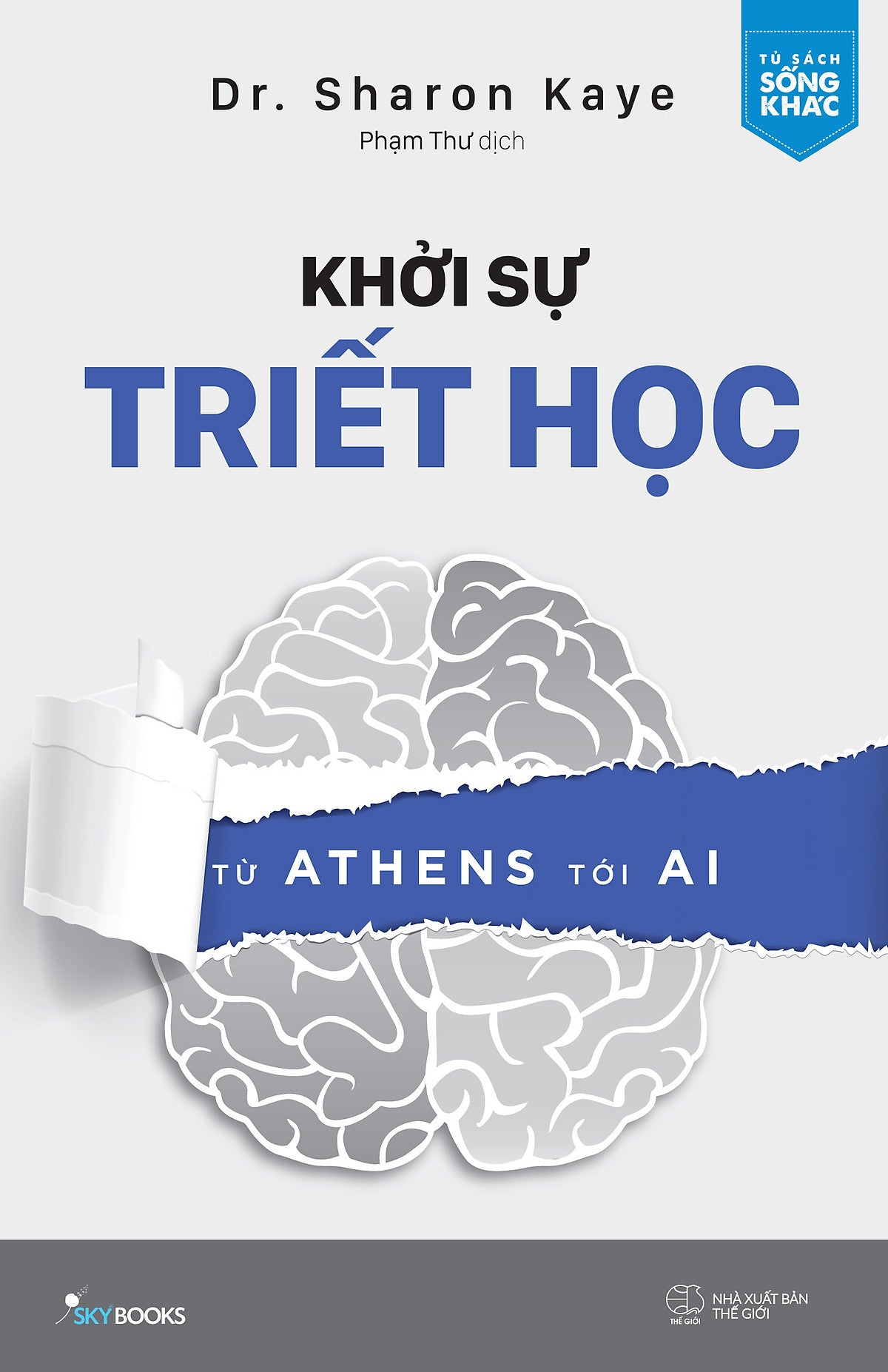 Khởi Sự Triết Học - Từ Athens Tới Ai - Dr. Sharon Kaye - Phạm Thư Dịch - (Bìa Mềm)