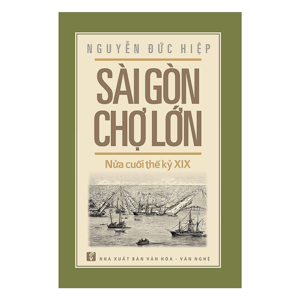 Sài Gòn – Chợ Lớn Nửa Cuối Thế Kỷ Xix