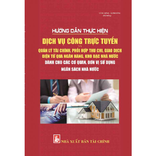 Hướng Dẫn Thực Hiện Dịch Vụ Công Trực Tuyến Và Quản Lý Tài Chính, Phối Hợp Thu Chi, Giao Dịch Điện Tử  Qua Ngân Hàng, Kho Bạc Nhà Nước Dành Cho Các Cơ Quan, Đơn Vị Sử Dụng Ngân Sách Nhà Nước