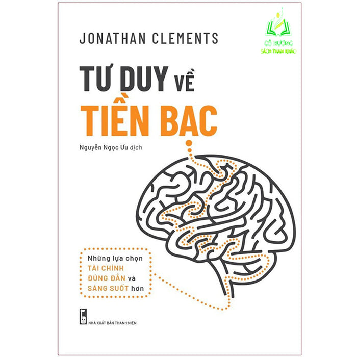 Sách - Tư Duy Về Tiên Bạc - Những Lựa Chọn Tài Chính Đúng Đắn & Sáng Suốt (Tb) (Ml)