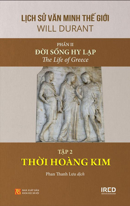 Lịch Sử Văn Minh Thế Giới Phần 2 - Đời Sống Hy Lạp - Tập 2: Thời Hoàng Kim