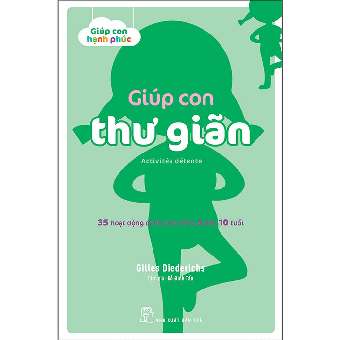 Giúp Con Thư Giãn. 35 Hoạt Động Dành Cho Trẻ Từ 3 Đến 10 Tuổi