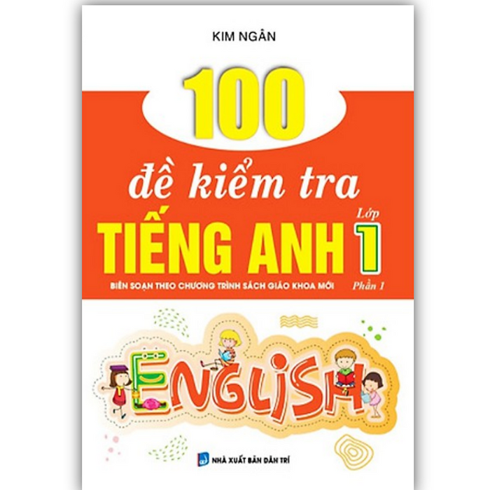 Sách - 100 Đề Kiểm Tra Tiếng Anh Lớp 1 (Phần 1)
