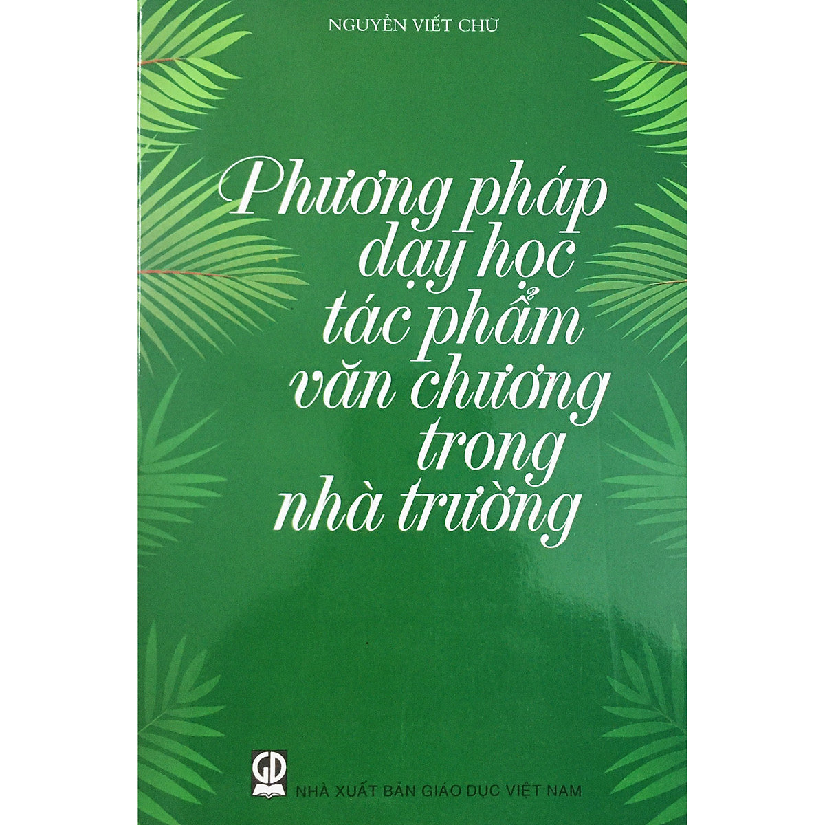 Phương Pháp Dạy Học Tác Phẩm Văn Chương Trong Nhà Trường